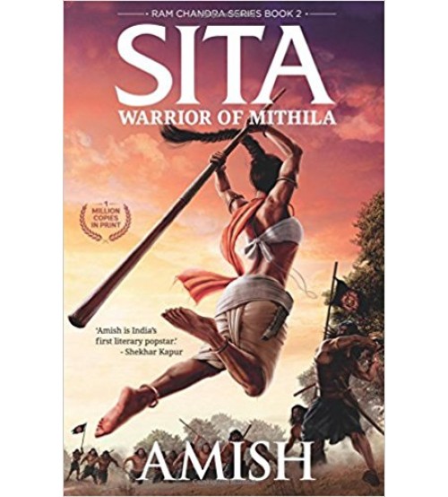 Sita - Warrior of Mithila, Ram Chandra Series Book 2, Author by - Amish